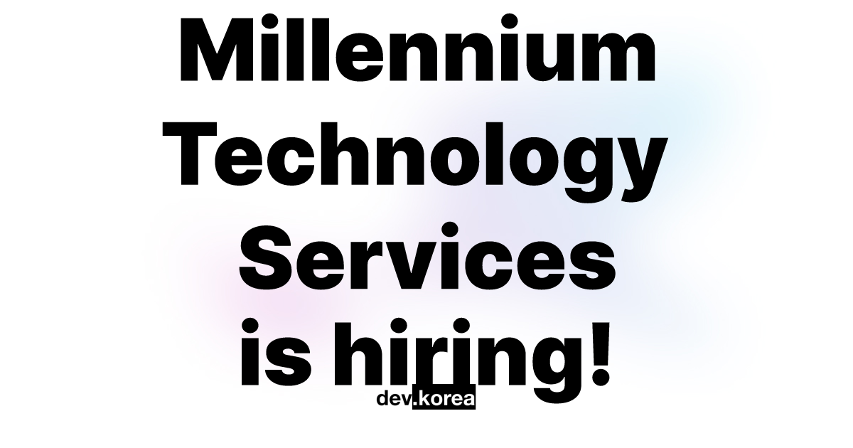 Millennium Technology Services | Dev Korea