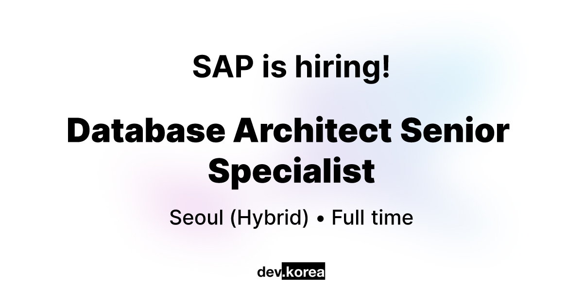 SAP의 Database Architect Senior Specialist • Seoul | Dev Korea