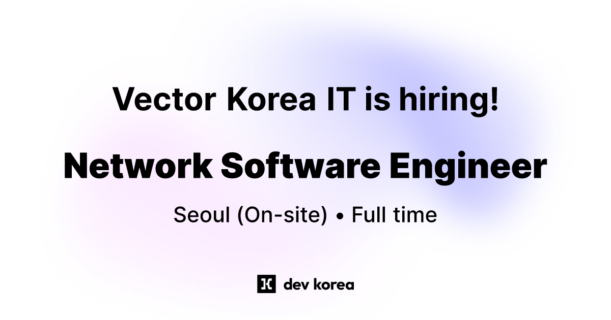 Network Software Engineer at Vector Korea IT • Seoul | Dev Korea